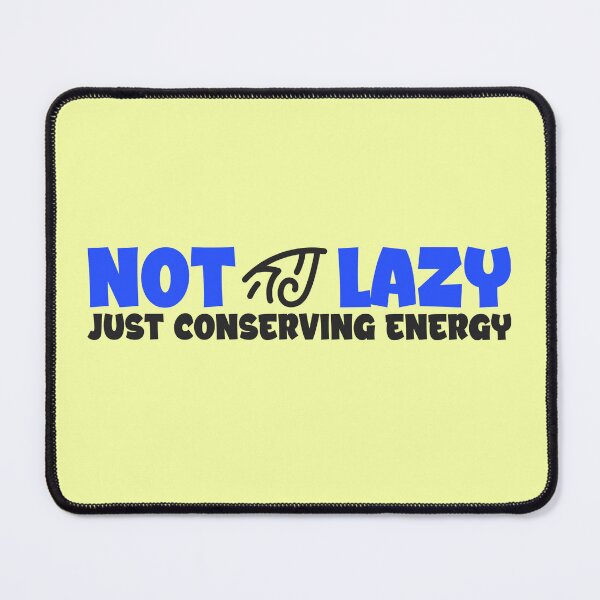Item preview, Not Lazy Just Conserving Energy - Funny Sarcastic Tshirt designed and sold by LETSTRIP.