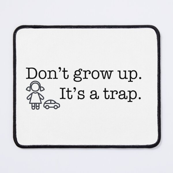 Item preview, Black and white minimalist illustration featuring the phrase “Don’t grow up. It’s a trap” designed and sold by kitosonito.