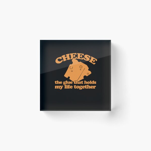 Item preview, CHEESE is the glue that holds my life together designed and sold by FrictionMaxxing.