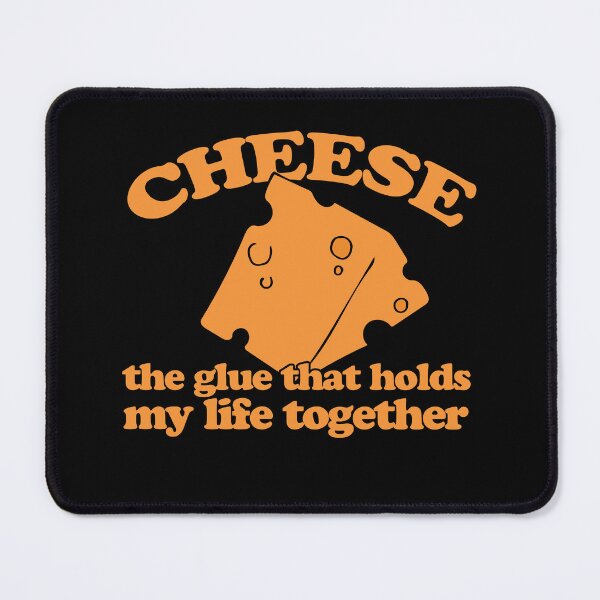 Item preview, CHEESE is the glue that holds my life together designed and sold by FrictionMaxxing.