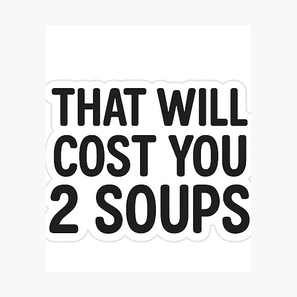 Item preview, Prison Economy Sticker – That’ll Cost You Two Soups designed and sold by Ashes & intent .