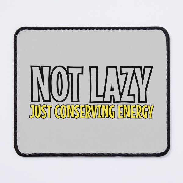 Item preview, Not Lazy Just Conserving Energy - Funny Sarcastic Tshirt designed and sold by LETSTRIP.
