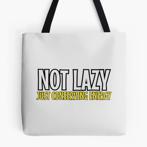 Item preview, Not Lazy Just Conserving Energy - Funny Sarcastic Tshirt designed and sold by LETSTRIP.