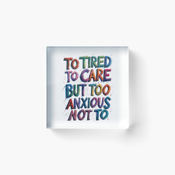Item preview, Too Tired to Care But Too Anxious Not To – Relatable Funny Quote Design designed and sold by Design_Your_Day.