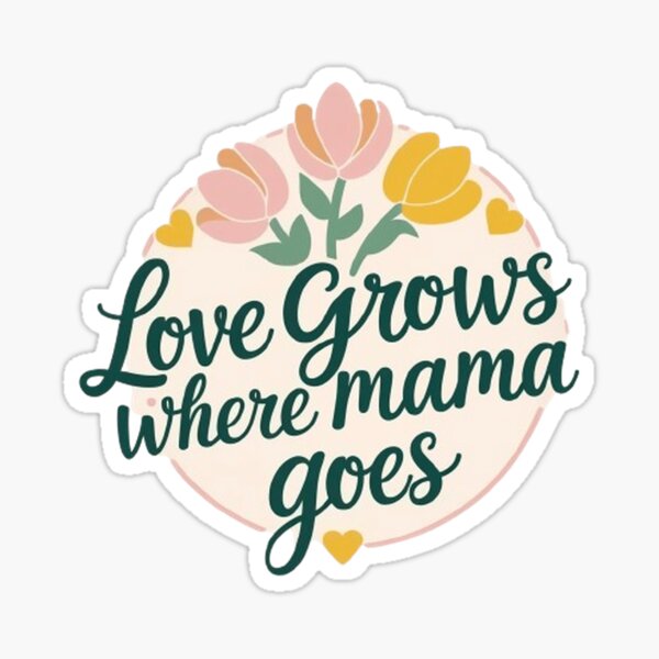 Item preview, Love grows where mama goes designed and sold by CareersRUs.
