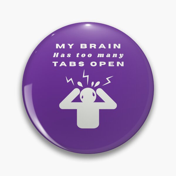Item preview, My Brain Has Too Many Tabs Open | Funny Overthinking designed and sold by Oopsie Doodle .