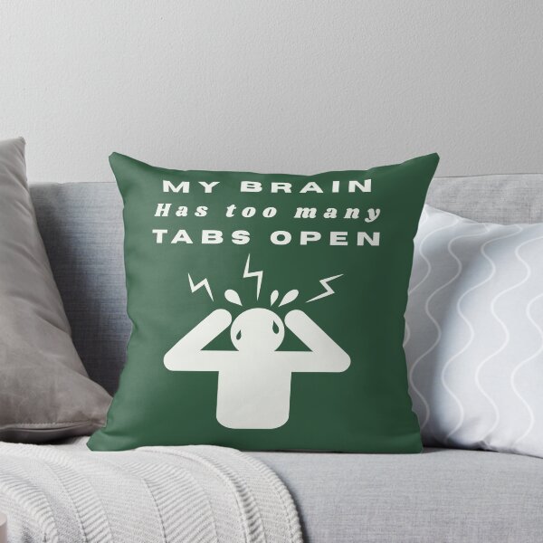 Item preview, My Brain Has Too Many Tabs Open | Funny Overthinking designed and sold by Oopsie Doodle .