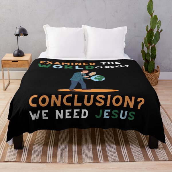 Item preview, "Examined the World Close — Conclusion? We Need Jesus" Christian T-shirt designed and sold by OrtegaGrace.