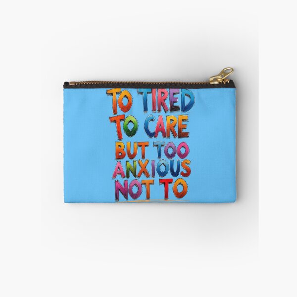 Item preview, Too Tired to Care But Too Anxious Not To – Relatable Funny Quote Design designed and sold by Design_Your_Day.