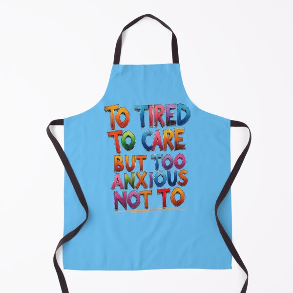 Item preview, Too Tired to Care But Too Anxious Not To – Relatable Funny Quote Design designed and sold by Design_Your_Day.
