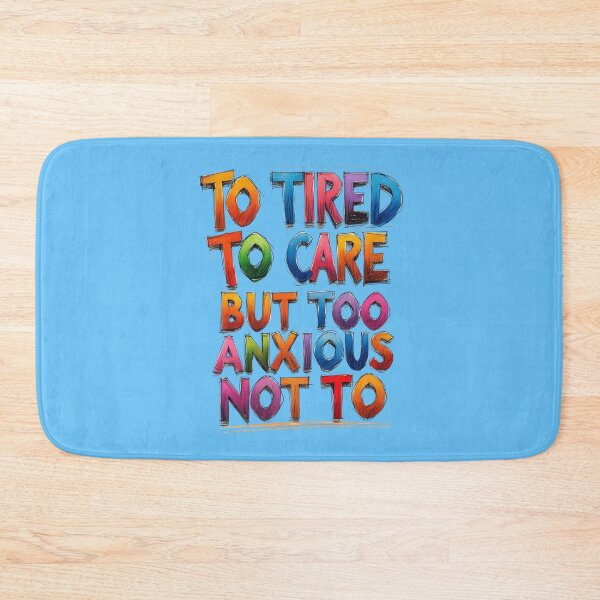 Item preview, Too Tired to Care But Too Anxious Not To – Relatable Funny Quote Design designed and sold by Design_Your_Day.