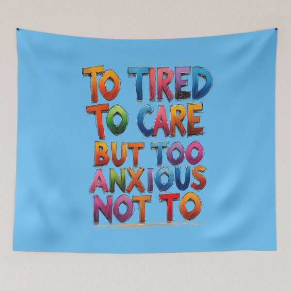 Item preview, Too Tired to Care But Too Anxious Not To – Relatable Funny Quote Design designed and sold by Design_Your_Day.
