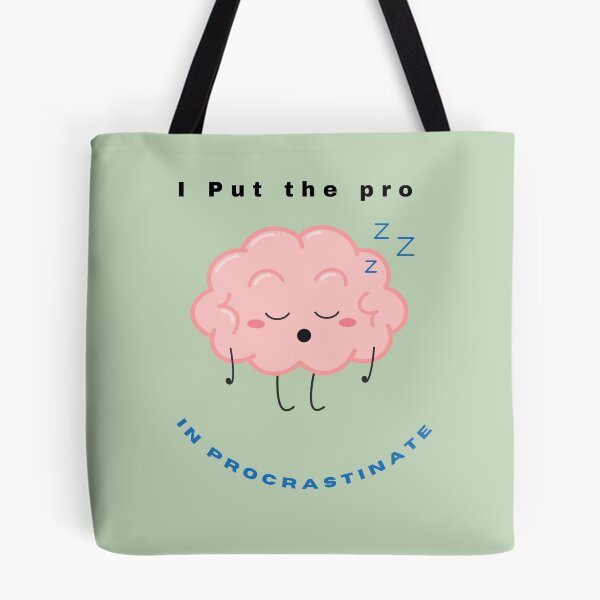 Item preview, I Put the Pro in Procrastinate | Funny Lazy Genius  designed and sold by Oopsie Doodle .