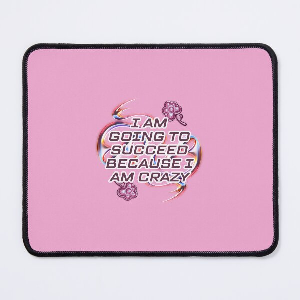 Item preview, I Am Going To Succeed Because I Am Crazy designed and sold by ashlynparnell.
