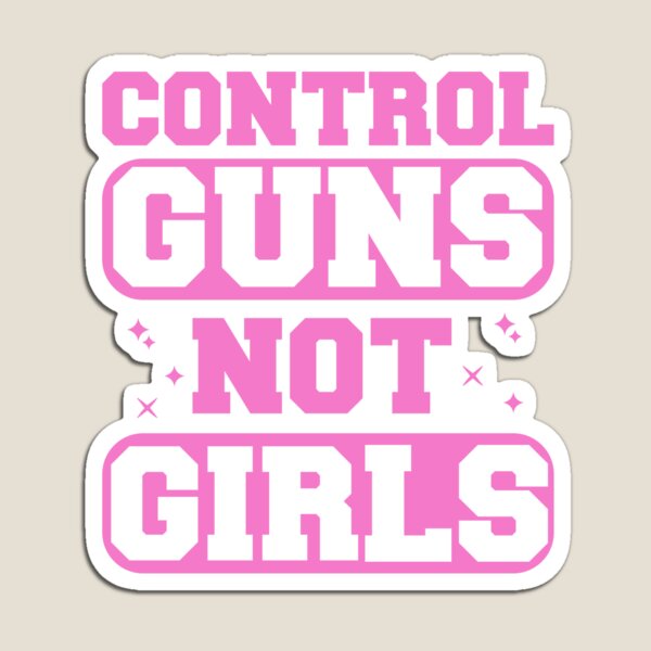 Item preview, Control Girls Not Guns Pink designed and sold by xfortvnatx.