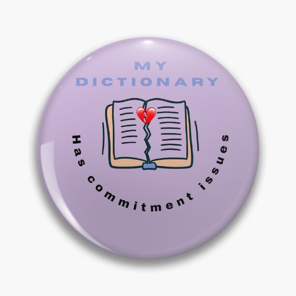 Item preview, My Dictionary Has Commitment Issues | Funny Wordplay designed and sold by Oopsie Doodle .