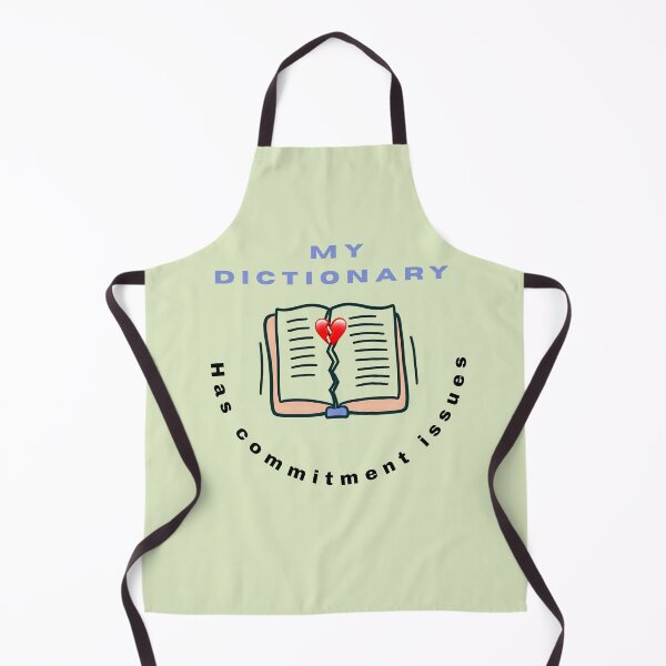 Item preview, My Dictionary Has Commitment Issues | Funny Wordplay designed and sold by Oopsie Doodle .
