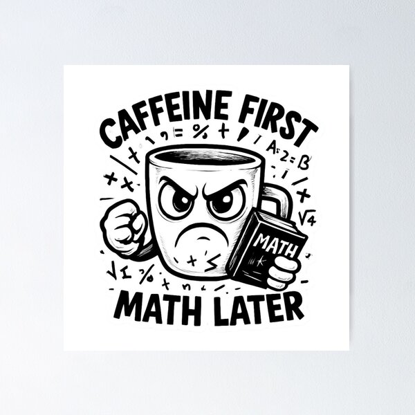 Item preview, Caffeine First Math Later – Grumpy Coffee Sticker designed and sold by Imaginarium of Chaos falcon88 .