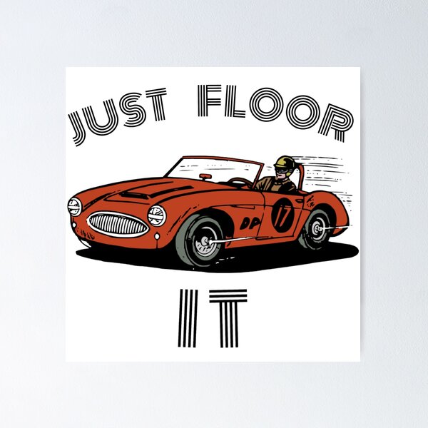 Item preview, Just Floor It - Racing Car Quote Design  designed and sold by vbertyVBX.