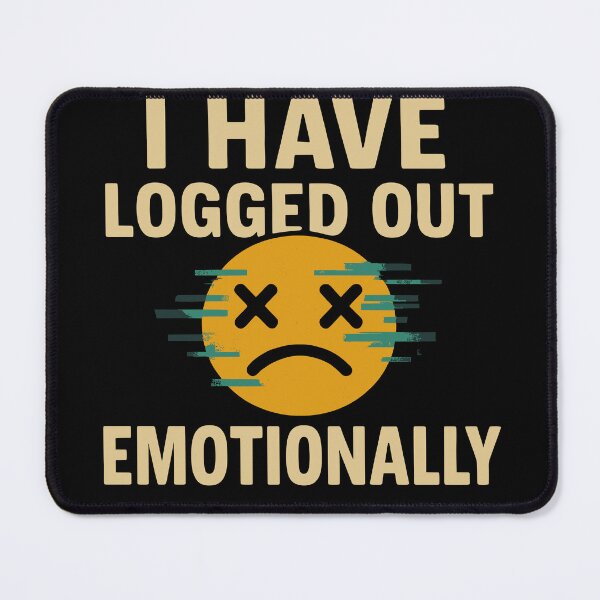 Item preview, Emotional Logout Statement Graphic designed and sold by ThreadQuirk.