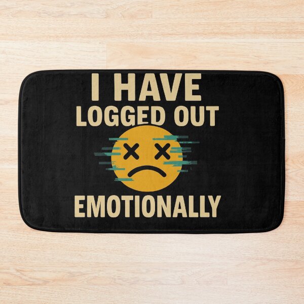 Item preview, Emotional Logout Statement Graphic designed and sold by ThreadQuirk.