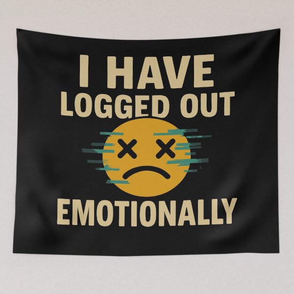 Item preview, Emotional Logout Statement Graphic designed and sold by ThreadQuirk.
