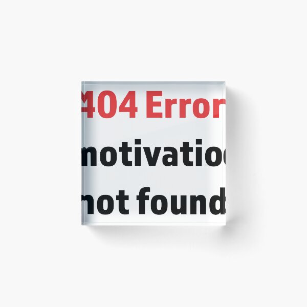 Item preview, Minimalist digital-style text “404 Error: Motivation not found” designed and sold by kitosonito.