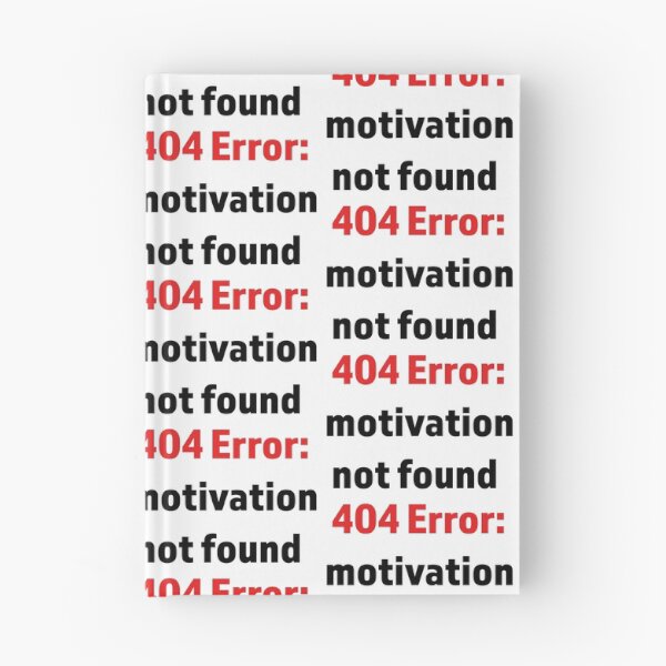 Item preview, Minimalist digital-style text “404 Error: Motivation not found” 	 designed and sold by kitosonito.