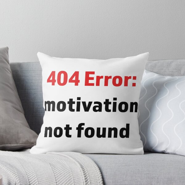 Item preview, Minimalist digital-style text “404 Error: Motivation not found” 	 designed and sold by kitosonito.