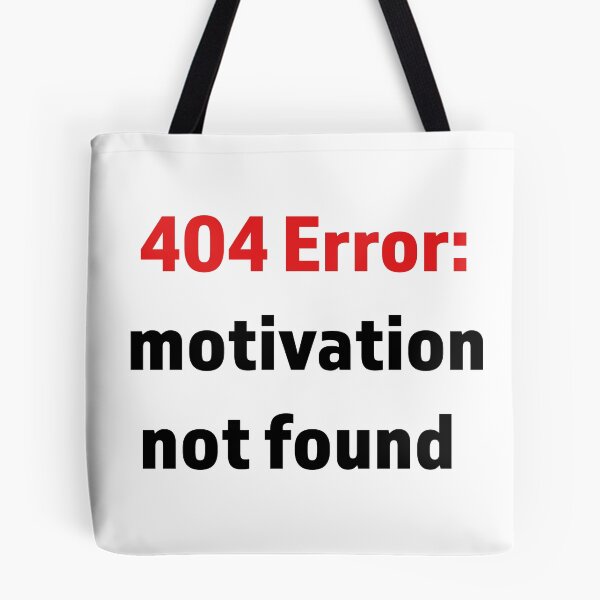 Item preview, Minimalist digital-style text “404 Error: Motivation not found” 	 designed and sold by kitosonito.