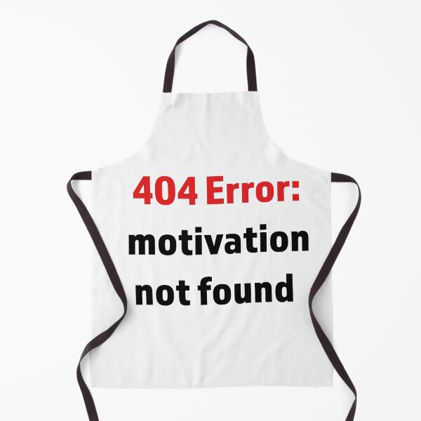 Item preview, Minimalist digital-style text “404 Error: Motivation not found” 	 designed and sold by kitosonito.