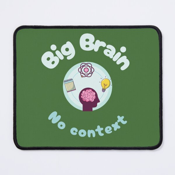 Item preview, Big Brain. No Context. | Funny Confused Genius designed and sold by Oopsie Doodle .