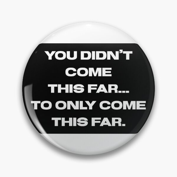 Item preview, You Didn’t Come This Far to Only Come This Far - Motivational Quote for Midlife Comeback designed and sold by Soaring Eagle.