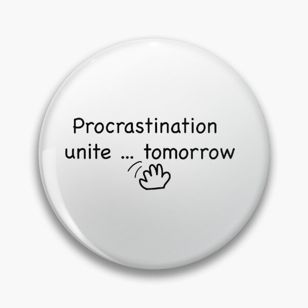 Item preview, Funny hand-drawn illustration of the phrase “Procrastinators unite… tomorrow”  designed and sold by kitosonito.