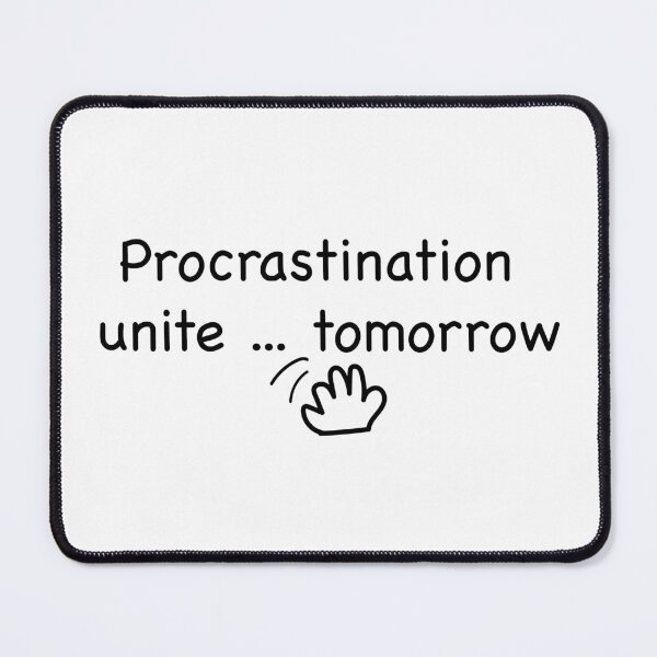 Item preview, Funny hand-drawn illustration of the phrase “Procrastinators unite… tomorrow” designed and sold by kitosonito.