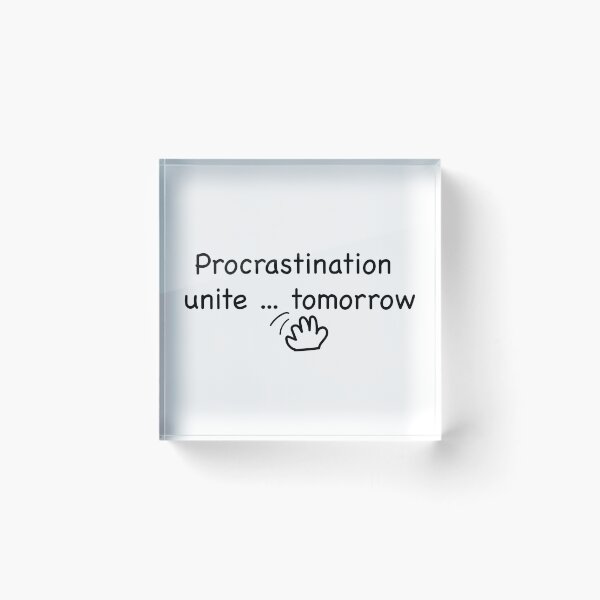 Item preview, Funny hand-drawn illustration of the phrase “Procrastinators unite… tomorrow”  designed and sold by kitosonito.