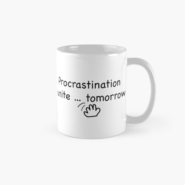 Item preview, Funny hand-drawn illustration of the phrase “Procrastinators unite… tomorrow”  designed and sold by kitosonito.