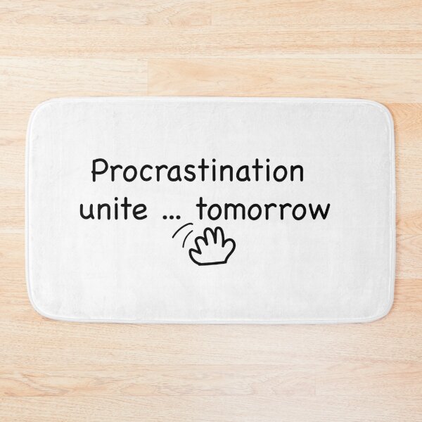 Item preview, Funny hand-drawn illustration of the phrase “Procrastinators unite… tomorrow”  designed and sold by kitosonito.