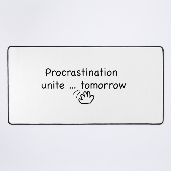 Item preview, Funny hand-drawn illustration of the phrase “Procrastinators unite… tomorrow” designed and sold by kitosonito.