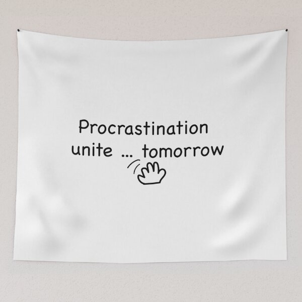 Item preview, Funny hand-drawn illustration of the phrase “Procrastinators unite… tomorrow”  designed and sold by kitosonito.