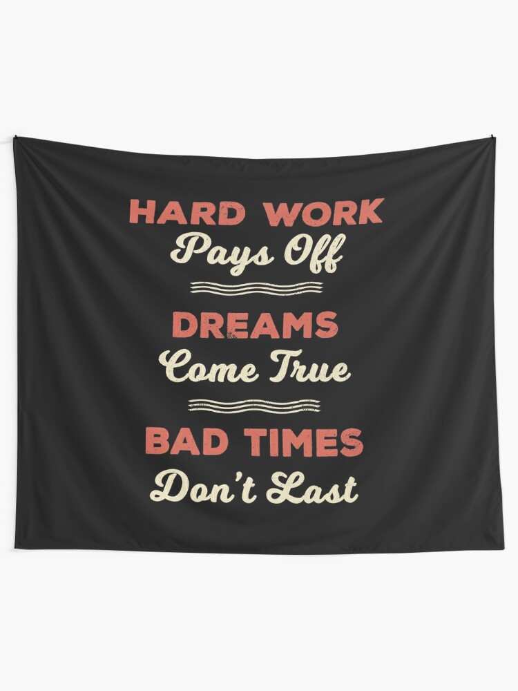 Hard Work Pays Off Dreams Comes True Motivation Tapestry By Thelariat Redbubble