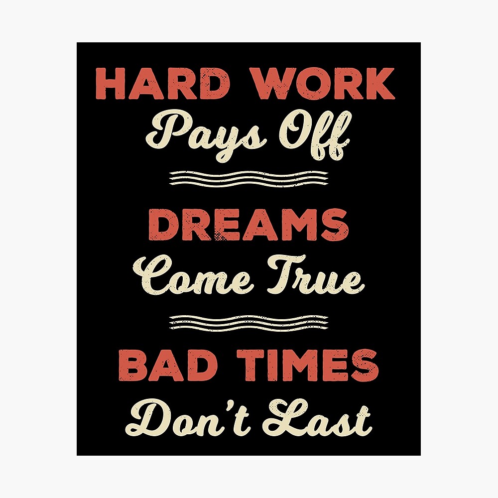 Hard Work Pays Off Dreams Comes True Motivation Poster By Thelariat Redbubble