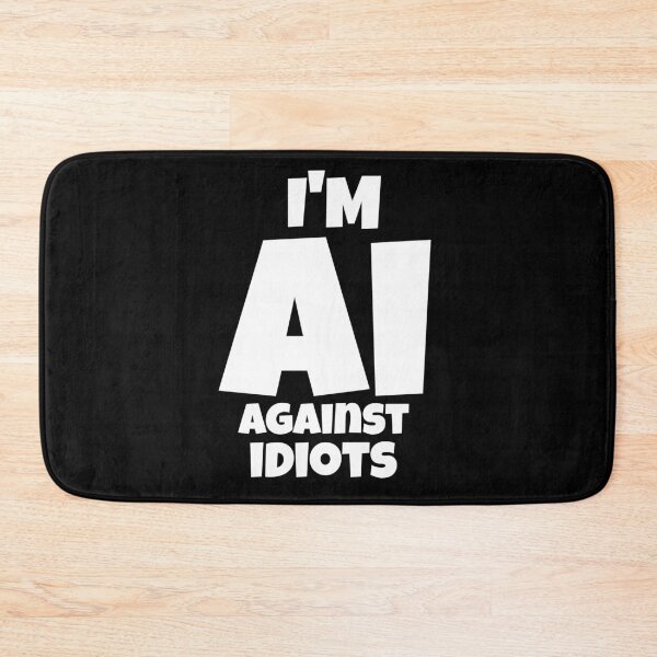 Item preview, I'm AI – Against Idiots | Funny Bold Tech Quote designed and sold by Karim-Karem.