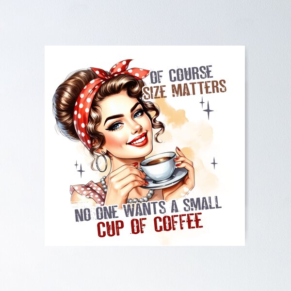 Item preview, No One Wants A Small Cup Of Coffee designed and sold by Eiwaprints.