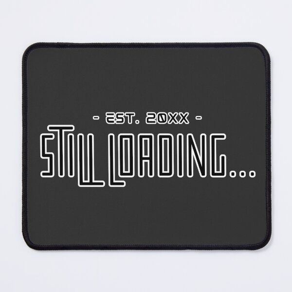 Item preview, Est. 20XX, Still Loading – Funny Gamer Quote Design designed and sold by UrbanFunkyIndia.