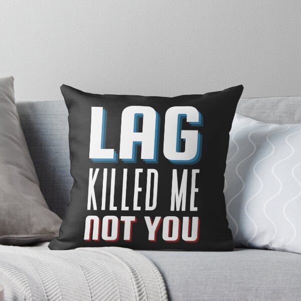 Item preview, Lag Killed Me, Not You – Funny Gaming PVP Design designed and sold by UrbanFunkyIndia.