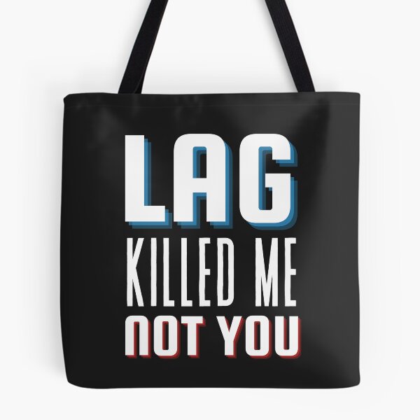 Item preview, Lag Killed Me, Not You – Funny Gaming PVP Design designed and sold by UrbanFunkyIndia.
