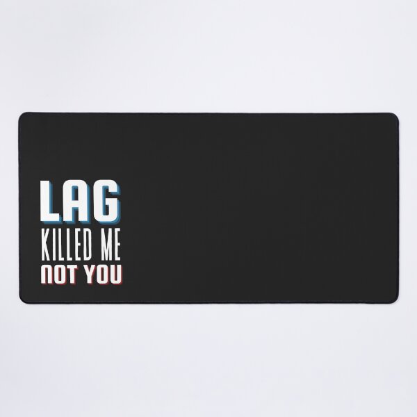 Item preview, Lag Killed Me, Not You – Funny Gaming PVP Design designed and sold by UrbanFunkyIndia.