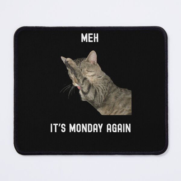 Item preview, Meh It's Monday Again Funny Gifts for Cat Lovers designed and sold by WearwolfStudio.