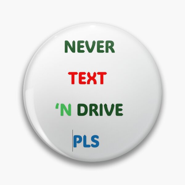 Item preview, NEVER TEXT "N DRIVE PLS designed and sold by Artqween .